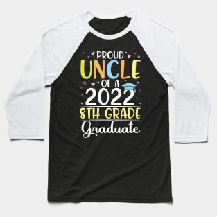 Proud Uncle Of A 2022 8th Grade Senior Grad Class Of School Baseball T-Shirt